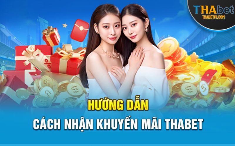 4 bước nhận khuyến mãi Thabet khủng cực nhanh chóng