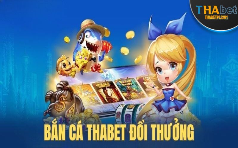 Sảnh game bắn cá THABET sở hữu vô vàn siêu phẩm cùng tỷ lệ ăn thưởng lớn