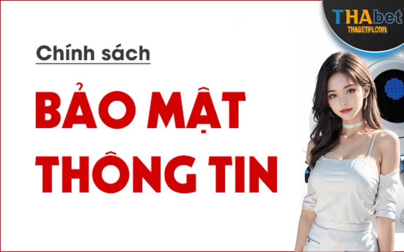 Thabet cam kết tuyệt đối không tiết lộ, chia sẻ, buôn bán thông tin người chơi